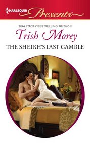 The Sheikh's Last Gamble (Desert Brothers, Bk 2) (Harlequin Presents, No 3093)