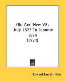 Old And New V8: July 1873 To January 1874 (1873)