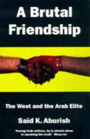 A Brutal Friendship: West and the Arab Elite
