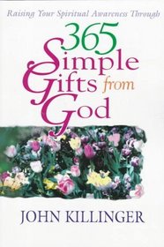 365 Simple Gifts from God: Raising Your Spiritual Awareness Through