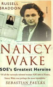 Nancy Wake: SOE's Greatest Heroine