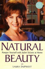 Natural Beauty : Pamper Yourself with Salon Secrets at Home