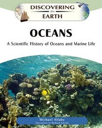 Oceans: A Scientific History of Oceans and Marine Life (Discovering the Earth)