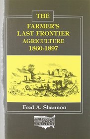 Farmer's Last Frontier: Agriculture, 1860-1897 (Economic History of the United States, No. 5)