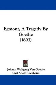 Egmont, A Tragedy By Goethe (1893)