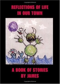 Reflections of Life in Our Town: A Book of Stories