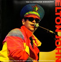 Elton John: An Illustrated Biography