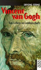 Vincent van Gogh. Ein Leben in Leidenschaft.