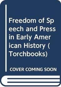 Freedom of Speech and Press in Early American History (Torchbks.)