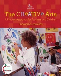 The Creative Arts: A Process Approach for Teachers and Children (with MyEducationLab) (5th Edition)