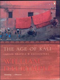 The Age Of Kali : Indian Travels And Encounters