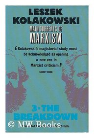 Main Currents of Marxism : Its Rise, Growth and Dissolution Volume 3: The Breakdown