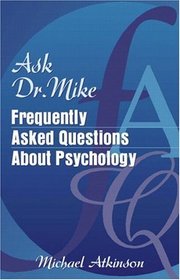 Ask Dr. Mike: Frequently Asked Questions about Psychology