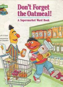 Don't Forget the Oatmeal: A Supermarket Word Book ( Sesame Street Muppets)