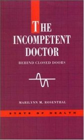 The Incompetent Doctor: Behind Closed Doors (State of Health Series)