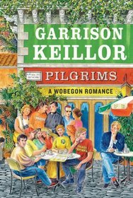 Pilgrims: A Wobegon Romance (Lake Wobegon)