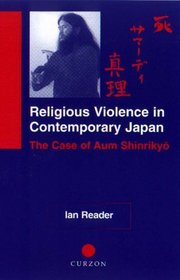 Religious Violence in Contemporary Japan: The Case of Aum Shinrikyo (Nias) (NIAS Monographs)