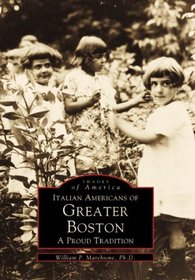 The Italian Americans of Greater Boston: A Proud Tradition (Images of America: Massachusetts)