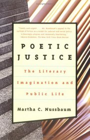 Poetic Justice : The Literary Imagination and Public Life