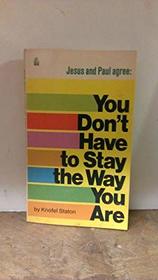 Jesus and Paul agree: You don't have to stay the way you are