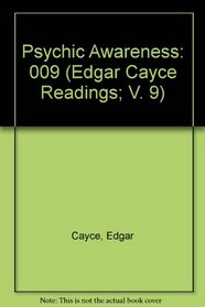 Psychic Awareness (The Edgar Cayce Readings ; V. 9)