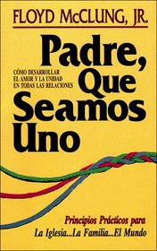 Padre, Que Seamos Uno/Father, Make Us One (Spanish Edition)