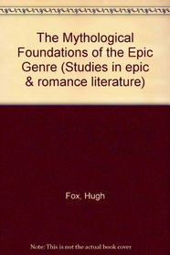 The Mythological Foundations of the Epic Genre: The Solar Voyage As the Hero's Journey (Studies in Epic and Romance Literature, Vol 1)