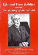 EDMUND FROW, 1906-1997: THE MAKING OF AN ACTIVIST