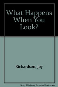 What Happens When You Look? (What Happens When...?)
