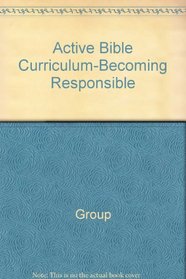 Becoming Responsible (Active Bible Curriculum)