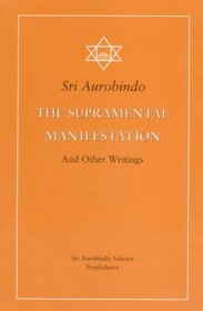 The Supramental Manifestation & Other Writings