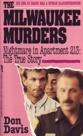 The Milwaukee Murders Nightmare in Apartment 213;The True Story