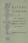 Living Judaism: The Complete Guide to Jewish Belief, Tradition, and Practice