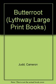 Butterroot (Lythway Large Print Books)