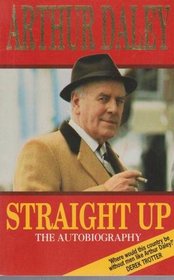 Straight Up: The Autobiography of Arthur Daley