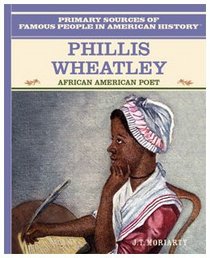 Phillis Wheatley: African American Poet (Primary Sources of Famous People in American History)