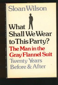 What Shall We Wear to This Party?: The Man in the Gray Flannel Suit, Twenty Years Before & After