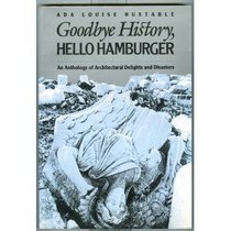 Goodbye history, hello hamburger: An anthology of architectural delights and disasters (Landmark reprint series)