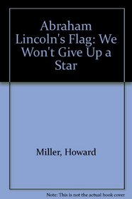 Abraham Lincoln's Flag: We Won't Give Up a Star
