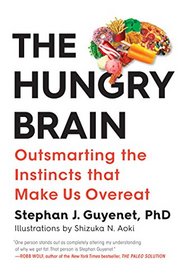 The Hungry Brain: Outsmarting the Instincts That Make Us Overeat