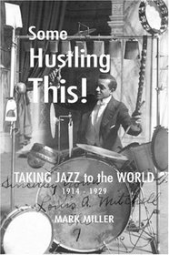 Some Hustling This!: Taking Jazz to the World, 1914-1929