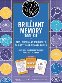 The Brilliant Memory Tool Kit: Tips, Tricks and Techniques to Boost Your Memory Power