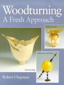Woodturning A Fresh Approach (Woodturning)