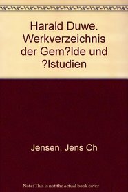 Harald Duwe 1926-1984: Werkverzeichnis der Gemalde und Olstudien (German Edition)