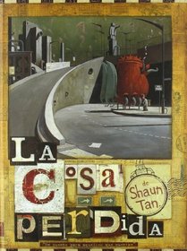 La cosa perdida/ The Lost Thing (Spanish Edition)