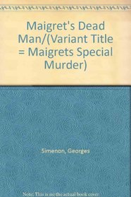 Maigret's Dead Man/(Variant Title = Maigrets Special Murder)