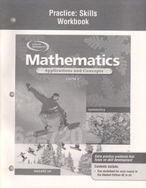Mathematics: Applications and Concepts, Course 2, Practice Skills Workbook