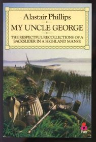 My Uncle George : The Respectful Recollections of a Backslider in a Highland Manse