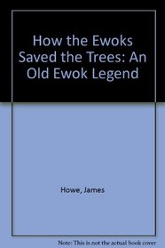 How the Ewoks Saved the Trees