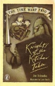 Knights of the Kitchen Table (Time Warp Trio, Bk 1)